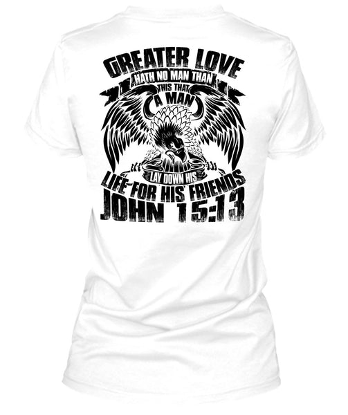 Greater Love Hath No Man T Shirt, I Love Police T Shirt