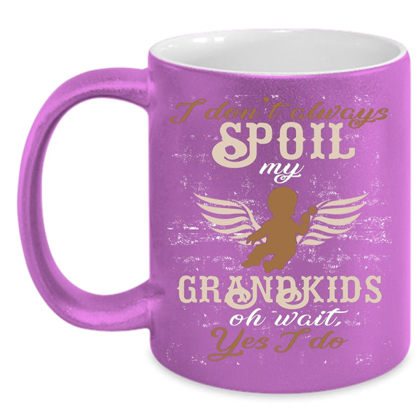 I Don't Always Spoil My Grandkids Coffee Mug, Awesome Grandparent Coffee Cup