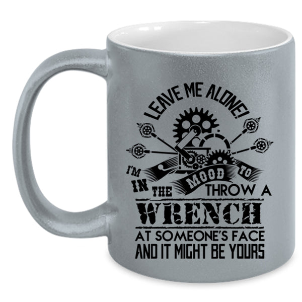 Cool Mechanics Coffee Mug, I'm In The Mood To Throw A Wrench Accent Mug