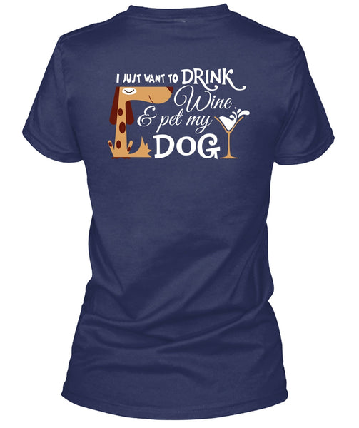 I Just Want To Drink Wine And My Dog T Shirt, I Love My Life T Shirt