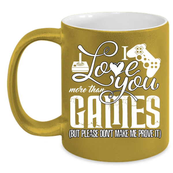 I Love You More Than Games Coffee Mug, Awesome Gift For Gamers Coffee Cup