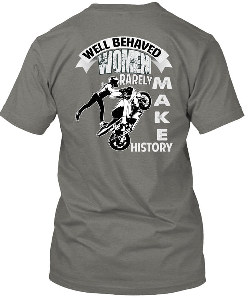 Well Behaved Women T Shirt, Rarely Make History T Shirt