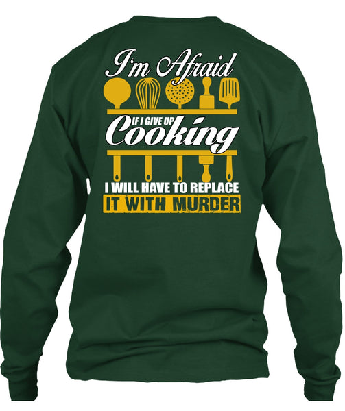 I Give Up Cooking T Shirt, Being A Chef T Shirt