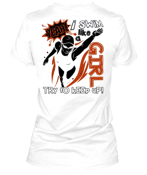 I Swim Like A Girl T Shirt, I Love Swimming T Shirt