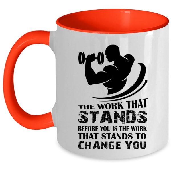 Cool Coffee Mug, The Work That Stands Before You Is The Work Accent Mug