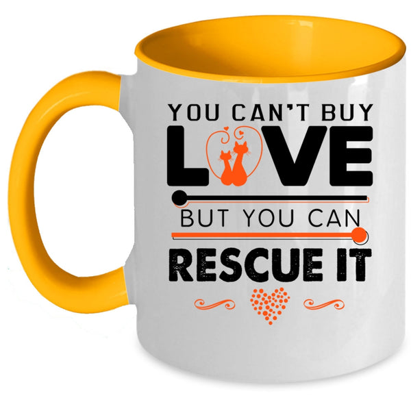 You Can Rescue It Coffee Mug, You Can't Buy Love Accent Mug
