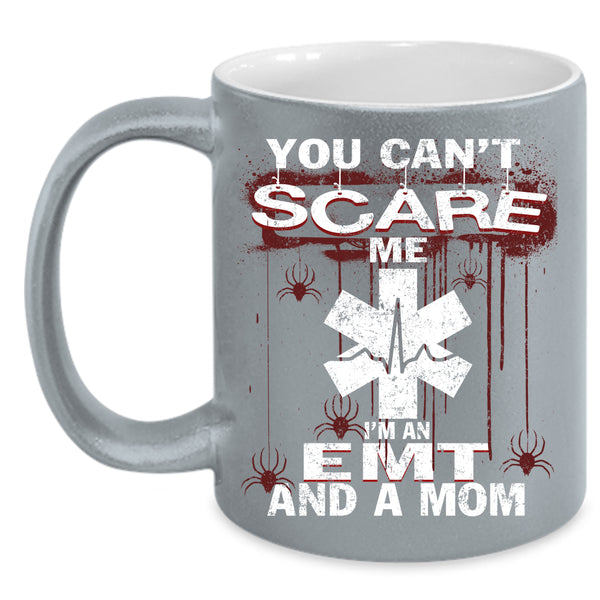 You Can't Scare Me Coffee Mug, I'm An EMT And A Mom Coffee Cup