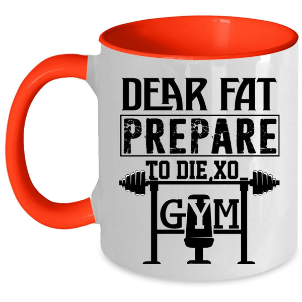 Cool Gym Coffee Mug, Dear Fat Prepare Accent Mug