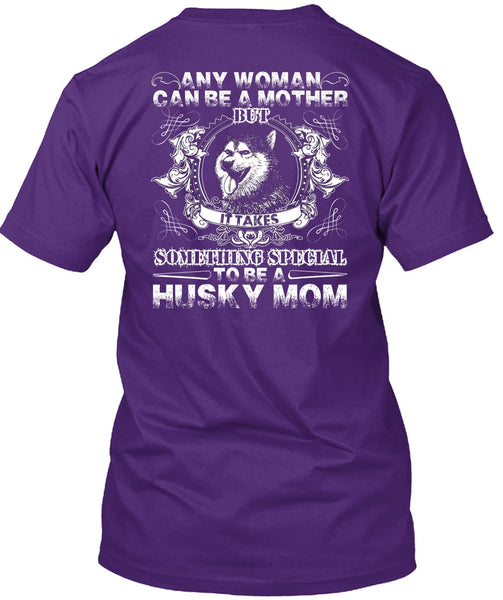 To Be A Husky Mom T Shirt, Can Be A Mother T Shirt