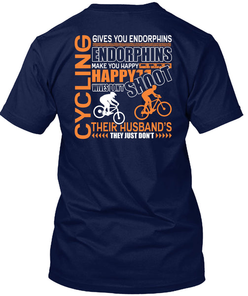 Cycling Gives You Endorphins T Shirt, Make You Happy T Shirt