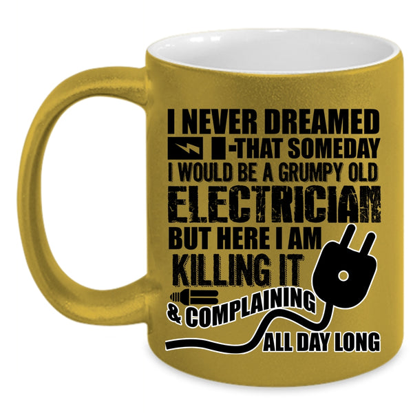 Grumpy Old Electrician Coffee Mug, I Would Be A Grumpy Old Electrician Accent Mug
