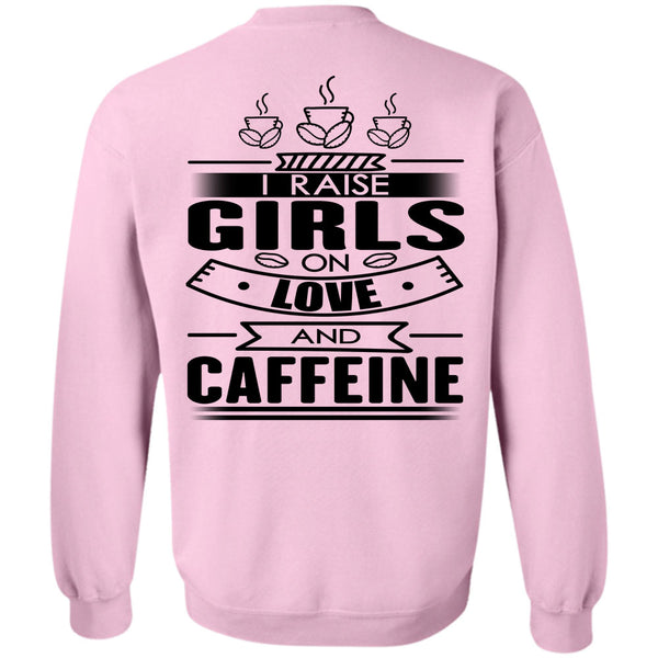 I Love Coffee T Shirt, I Raise Girls On Love And Caffeine Sweatshirt