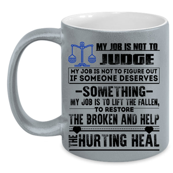 Cool Gift For Lawyer Coffee Mug, My Job Is Not To Judge Accent Mug