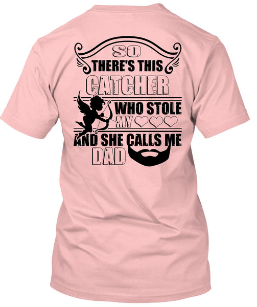 So There's This Catcher Who Stole My Heart T Shirt, Being A Daddy T Shirt