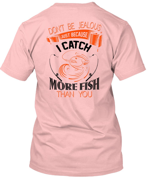 I Catch More Fish Than You T Shirt, Favorite T Shirt
