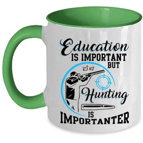 Hunting Is Importanter Coffee Mug, Education Is Important Accent Mug