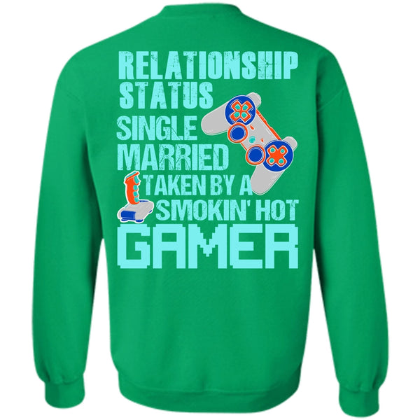I Love Gaming T Shirt, Taken By A Smoking Hot Gamer Sweatshirt