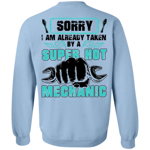 I Love Mechanic T Shirt, I Am Already Taken By A Hot Mechanic Sweatshirt