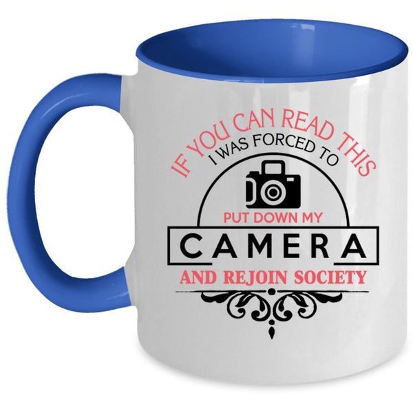 Funny Photographer Coffee Mug, I Was Forced To Put Down My Camera Accent Mug