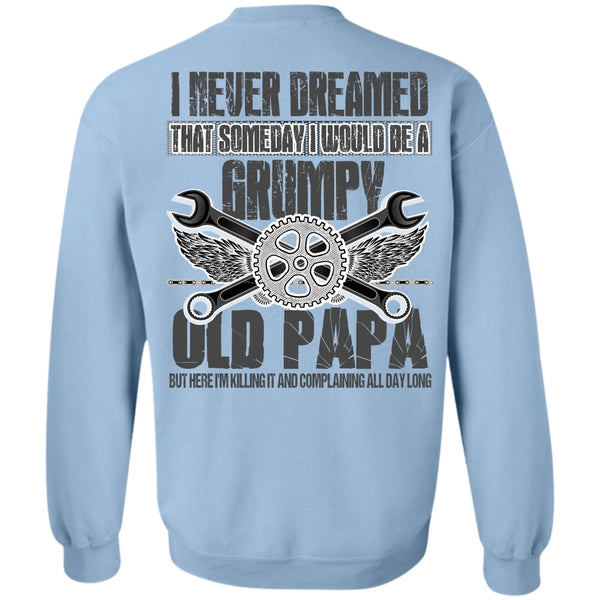 I Love Papa T Shirt, I Would Be A Grumpy Old Papa Sweatshirt