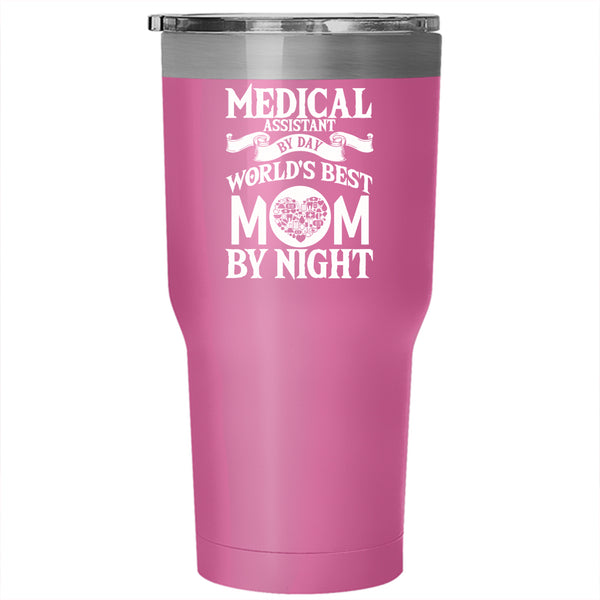 Medical Assistant By Day Tumbler 30 oz Stainless Steel, World's Best Mom By Night Travel Mug