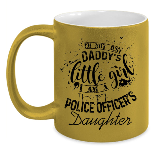 I Am A Police Officer's Daughter Coffee Mug, I'm Not Just Daddu's Little Girl Accent Mug