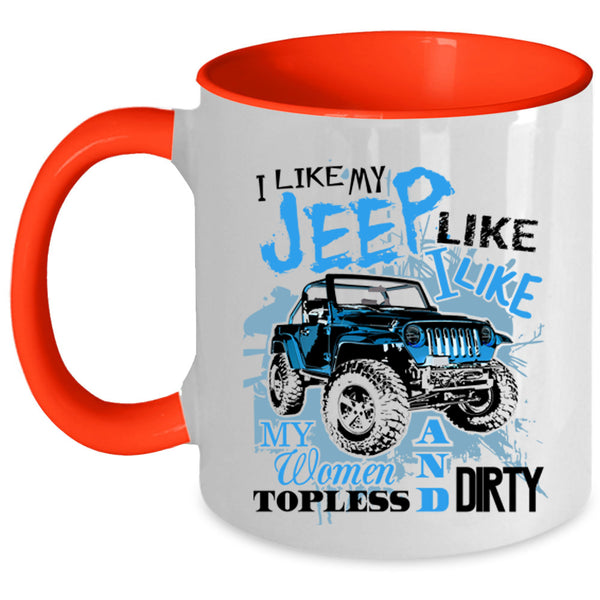 Cool Gift For Jeep Driver Coffee Mug, I Like My Jeep  Accent Mug