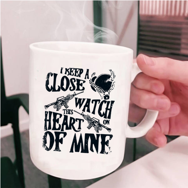 This Heart Of Mine Coffee Mug, I Keep A Close Watch On Cup