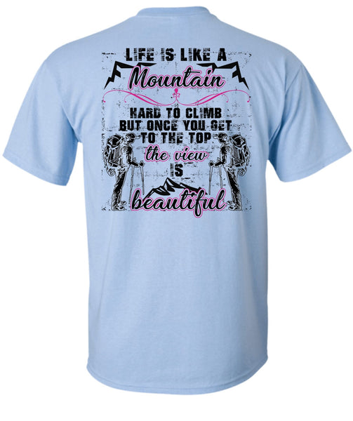 Life Is Like A Mountain T Shirt, Being A Hiker T Shirt