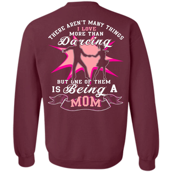Being A Mom T Shirt, I Love Dancing Sweatshirt