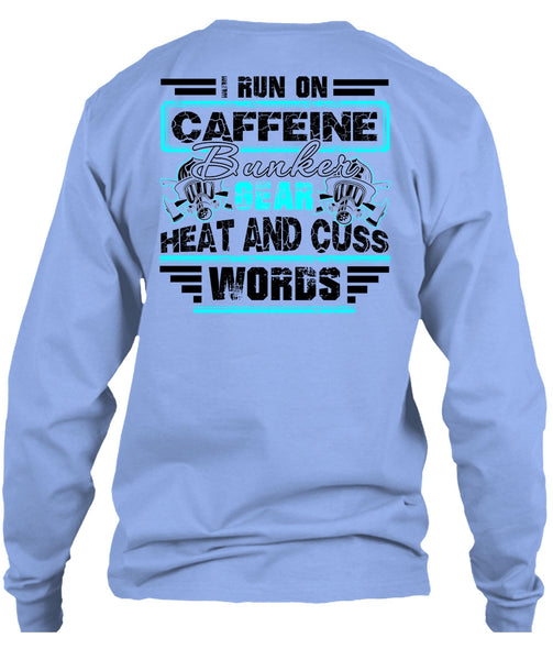I Run Caffeine Bunker T Shirt, I Love Firefighter T Shirt