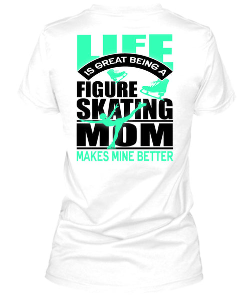 Figure Skating Mom T Shirt, I Love Skating T Shirt