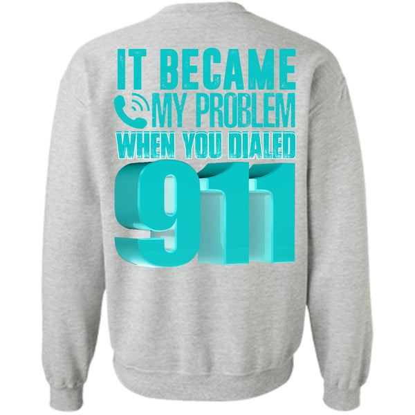 I Love Police T Shirt, It Became My Problem Sweatshirt