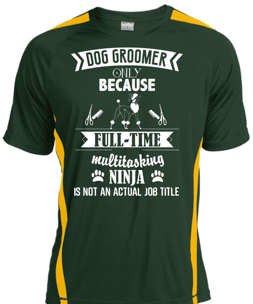 Dog Groomer Only Because Full-Time Multitasking T Shirt, I Love Dog Groomer T Shirt, Cool Shirt