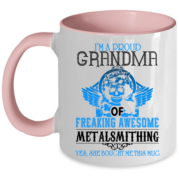 Cool Metalsmithing Coffee Mug, I'm A Proud Grandma Of Metalsmithing Accent Mug