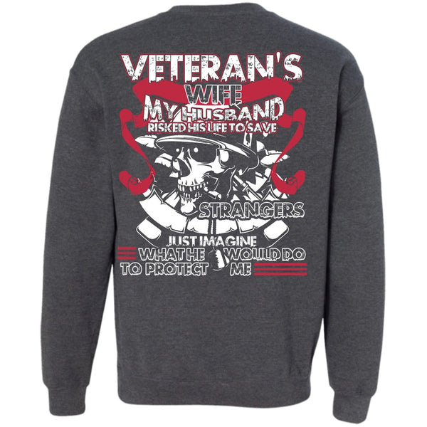 My Husband Risked His Life T Shirt, I Love Veteran Sweatshirt