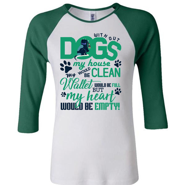 With Out Dogs My House T Shirt, I Love My Dog T Shirt, Awesome T-Shirts