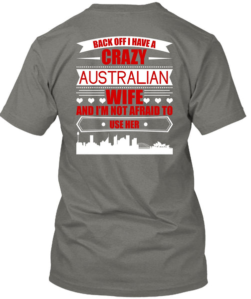 I Have A Crazy Australian Wife T Shirt, Being A Wife T Shirt