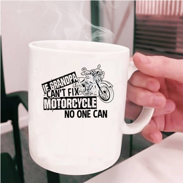 Cool Motorcycle Coffee Mug, If Grandpa Can't Fix Motorcycle Cup