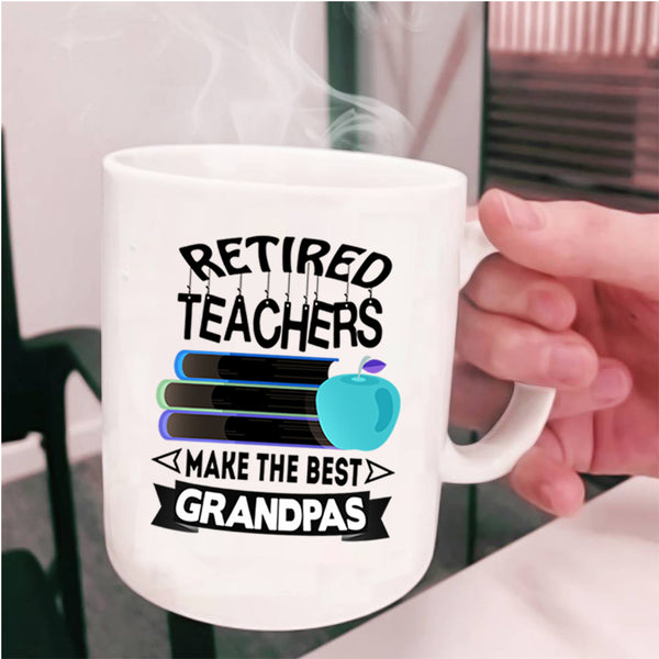 The Best Grandpas Coffee Mug, Retired Teacher Cup