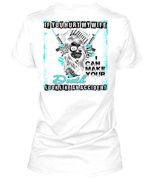 If You Hurt My Wife T Shirt, I Love My Wife T Shirt