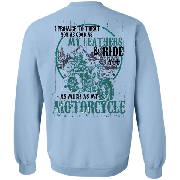 Being A Biker T Shirt, Ride You As Much As My Motorcycle Sweatshirt