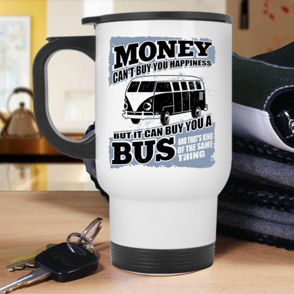 It Can Buy You A Bus Travel Mug, Money Can't Buy Happiness Mug