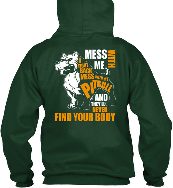 Mess With My Pit Bull T Shirt, Never Find Your Body T Shirt
