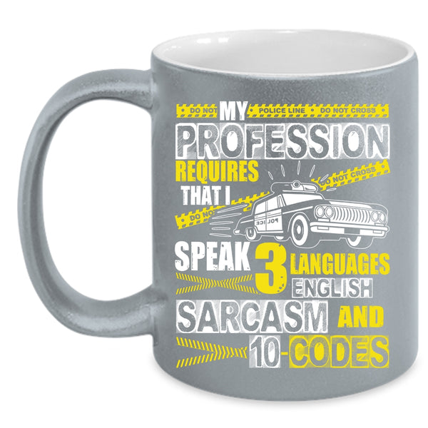 My Profession Requires Coffee Mug, I Speak 3 Languages Coffee Cup