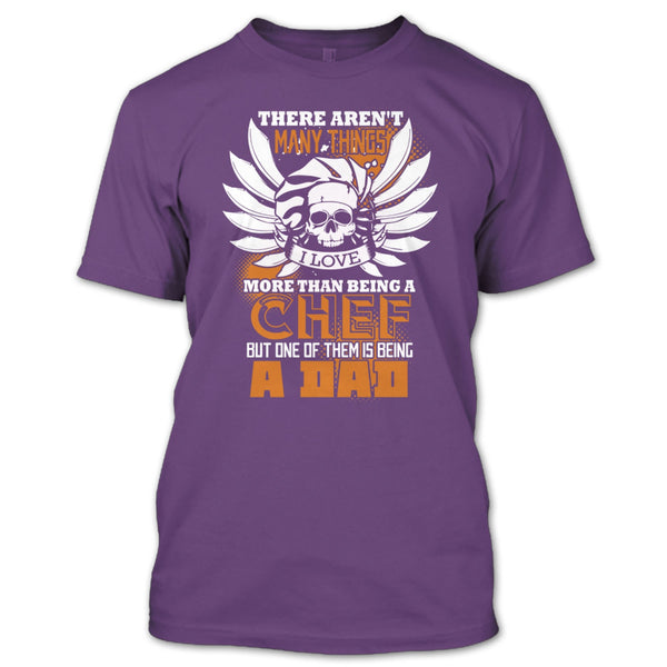 Being A Chef T Shirt, Being A Dad T Shirt