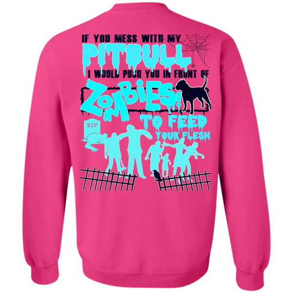I Love Pit Bull T Shirt, You Mess With My Pit Bull Sweatshirt