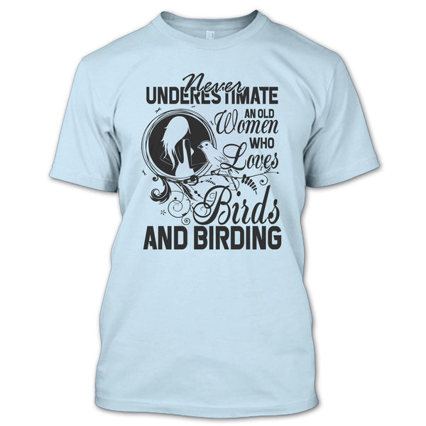 Never Underestimate T Shirt, And Birding T Shirt