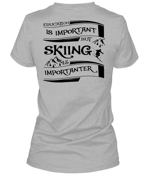 Education Is Important But Skiing Is Importanter T Shirt, Sport T Shirt