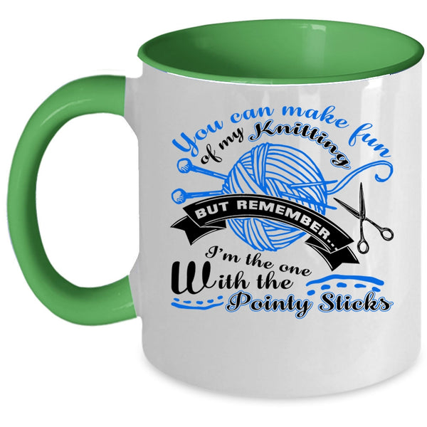 I Love Knitting Coffee Mug, You Can Make Fun Of My Knitting Accent Mug